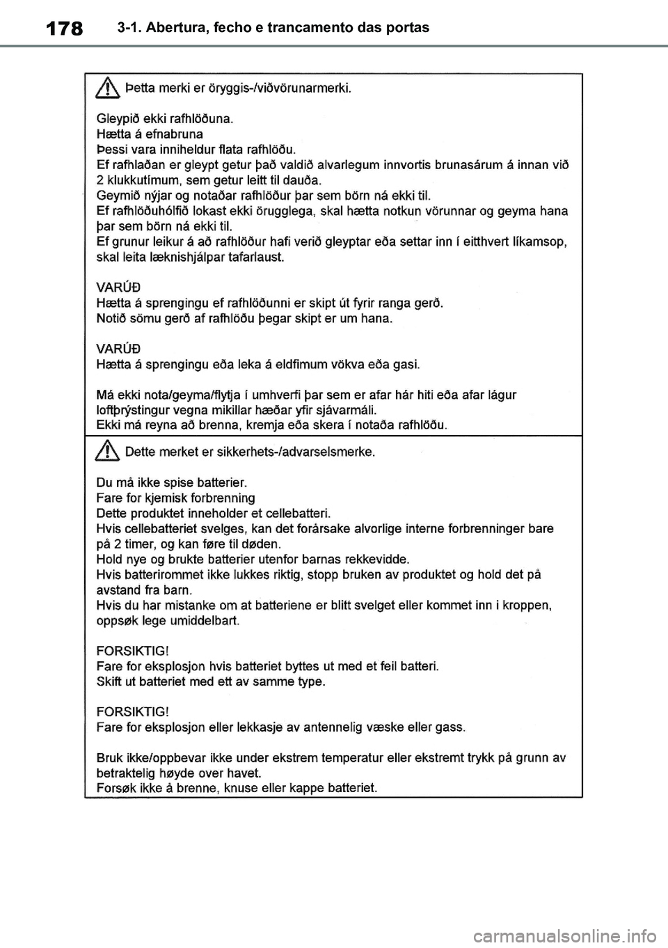 TOYOTA RAV4 2019  Manual de utilização (in Portuguese) 1783-1. Abertura, fecho e trancamento das portas
M42C86toeuenvhch03.fm  Page 178  Monday, February 3, 2020  11:41 PM
RAV4HV_OM_OM42C86E-1 maiadouro 04022020.pdf   17804/02/20   00:37 