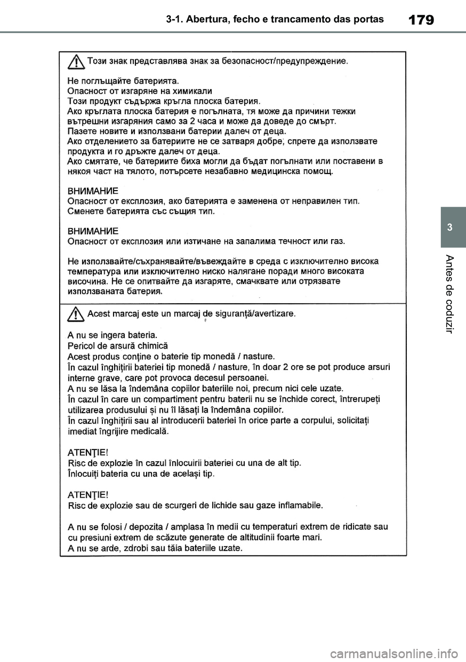 TOYOTA RAV4 2019  Manual de utilização (in Portuguese) 179
3
3-1. Abertura, fecho e trancamento das portas
Antes de coduzir
M42C86toeuenvhch03.fm  Page 179  Monday, February 3, 2020  11:41 PM
RAV4HV_OM_OM42C86E-1 maiadouro 04022020.pdf   17904/02/20   00: