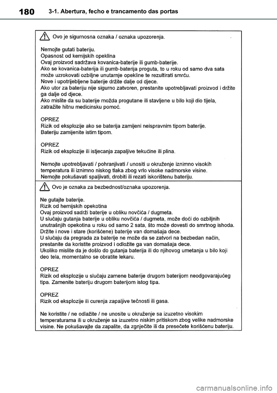 TOYOTA RAV4 2019  Manual de utilização (in Portuguese) 1803-1. Abertura, fecho e trancamento das portas
M42C86toeuenvhch03.fm  Page 180  Monday, February 3, 2020  11:41 PM
RAV4HV_OM_OM42C86E-1 maiadouro 04022020.pdf   18004/02/20   00:37 