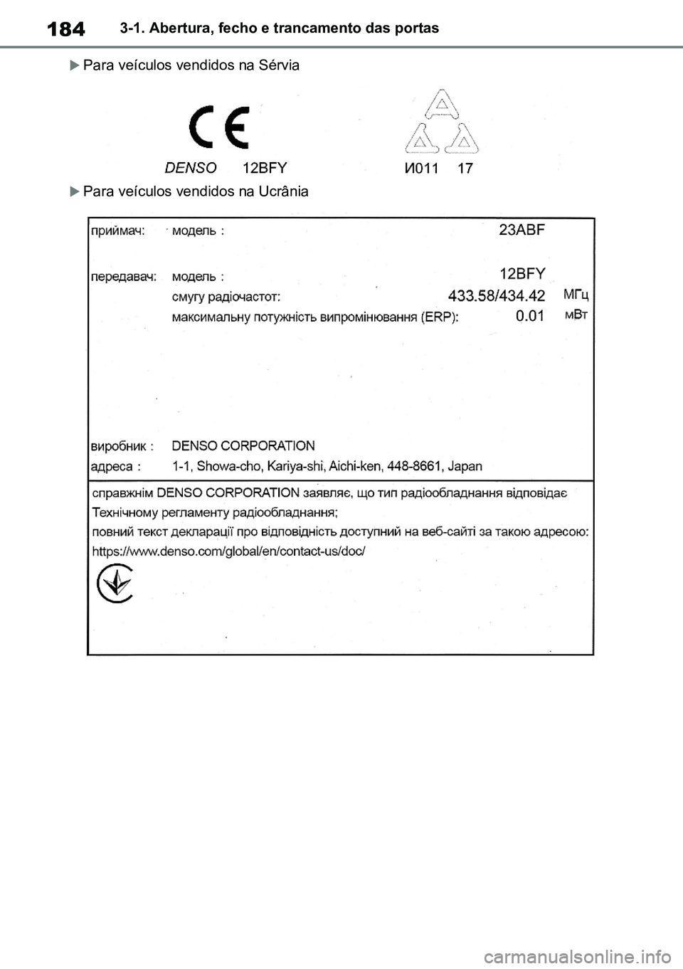 TOYOTA RAV4 2019  Manual de utilização (in Portuguese) 1843-1. Abertura, fecho e trancamento das portas
Para veículos vendidos na Sérvia
Para veículos vendidos na Ucrânia
M42C86toeuenvhch03.fm  Page 184  Monday, February 3, 2020  11:41 PM
RAV4HV