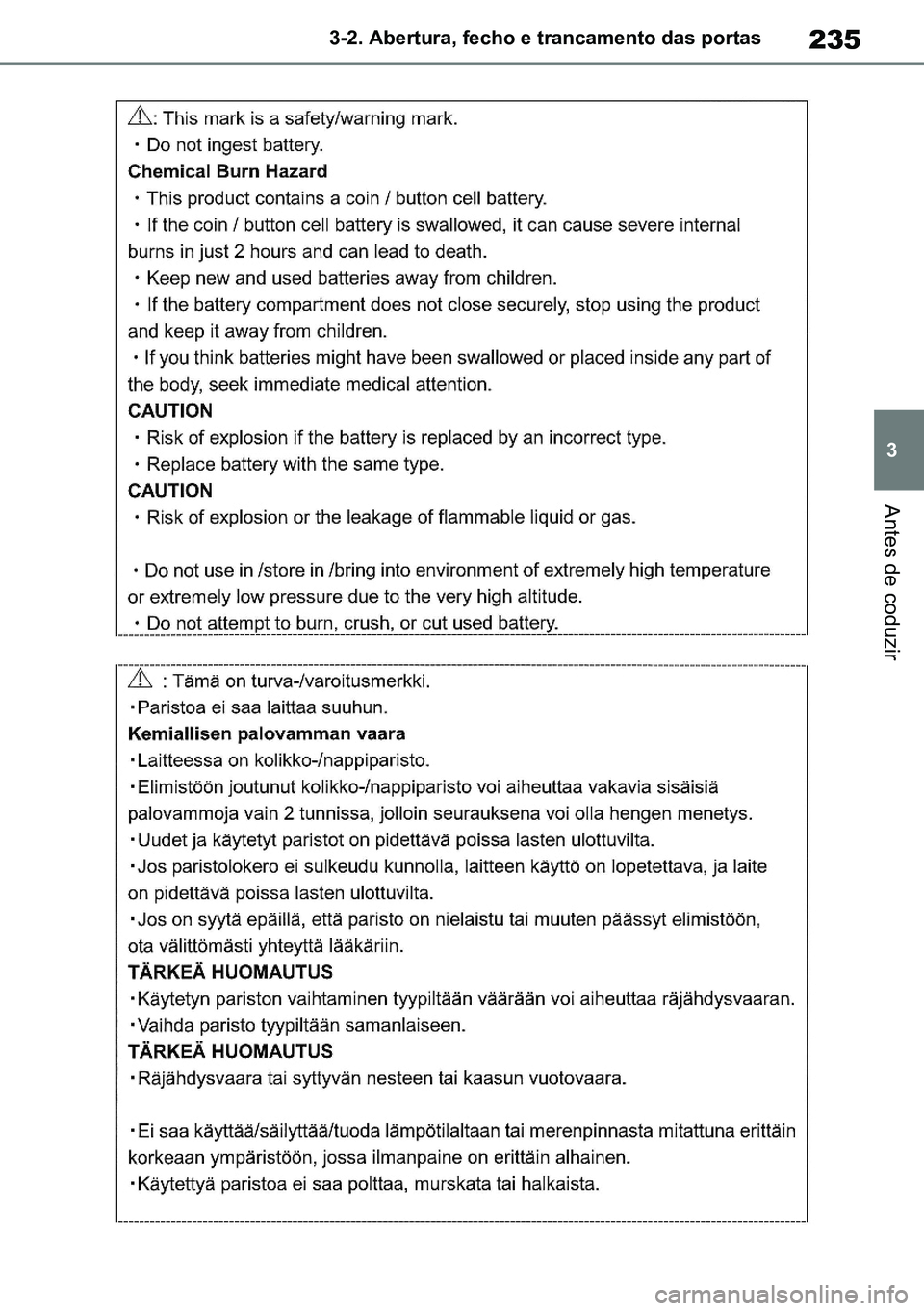 TOYOTA RAV4 2019  Manual de utilização (in Portuguese) 235
3
3-2. Abertura, fecho e trancamento das portas
Antes de coduzir
M42C86toeuenvhch03.fm  Page 235  Monday, February 3, 2020  11:41 PM
RAV4HV_OM_OM42C86E-1 maiadouro 04022020.pdf   23504/02/20   00: