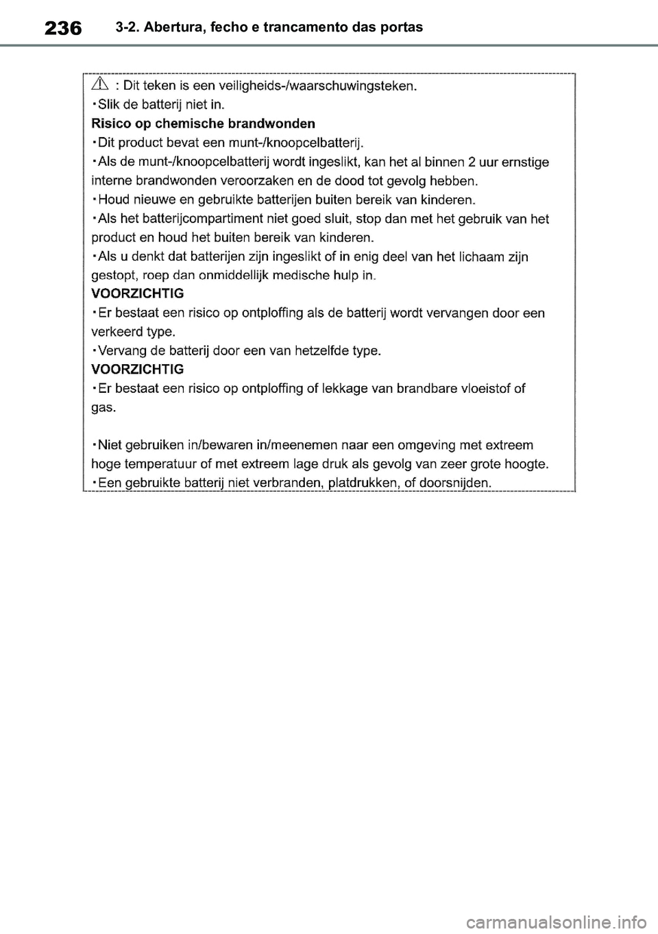 TOYOTA RAV4 2019  Manual de utilização (in Portuguese) 2363-2. Abertura, fecho e trancamento das portas
M42C86toeuenvhch03.fm  Page 236  Monday, February 3, 2020  11:41 PM
RAV4HV_OM_OM42C86E-1 maiadouro 04022020.pdf   23604/02/20   00:37 