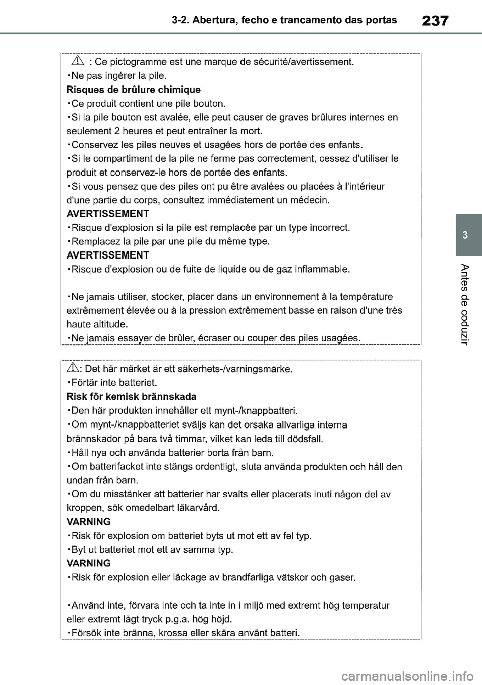 TOYOTA RAV4 2019  Manual de utilização (in Portuguese) 237
3
3-2. Abertura, fecho e trancamento das portas
Antes de coduzir
M42C86toeuenvhch03.fm  Page 237  Monday, February 3, 2020  11:41 PM
RAV4HV_OM_OM42C86E-1 maiadouro 04022020.pdf   23704/02/20   00: