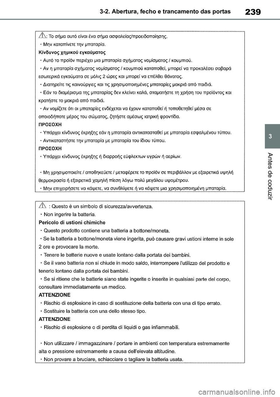 TOYOTA RAV4 2019  Manual de utilização (in Portuguese) 239
3
3-2. Abertura, fecho e trancamento das portas
Antes de coduzir
M42C86toeuenvhch03.fm  Page 239  Monday, February 3, 2020  11:41 PM
RAV4HV_OM_OM42C86E-1 maiadouro 04022020.pdf   23904/02/20   00: