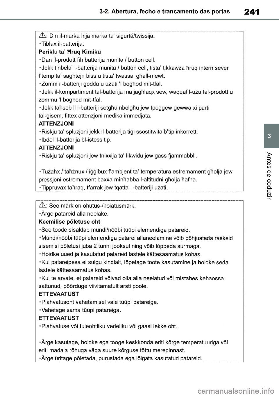 TOYOTA RAV4 2019  Manual de utilização (in Portuguese) 241
3
3-2. Abertura, fecho e trancamento das portas
Antes de coduzir
M42C86toeuenvhch03.fm  Page 241  Monday, February 3, 2020  11:41 PM
RAV4HV_OM_OM42C86E-1 maiadouro 04022020.pdf   24104/02/20   00: