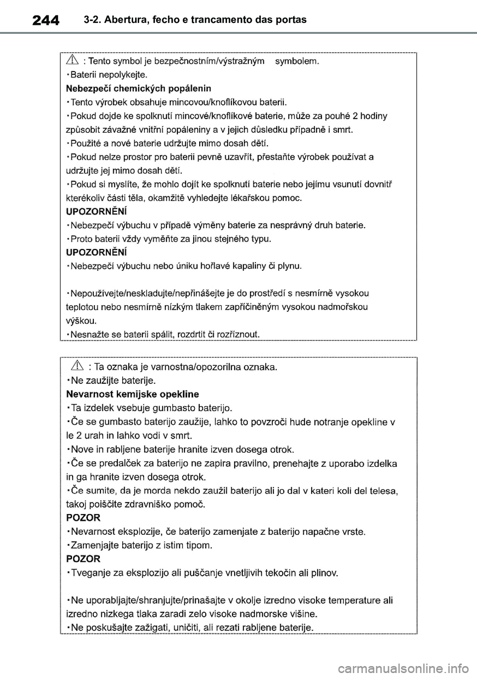 TOYOTA RAV4 2019  Manual de utilização (in Portuguese) 2443-2. Abertura, fecho e trancamento das portas
M42C86toeuenvhch03.fm  Page 244  Monday, February 3, 2020  11:41 PM
RAV4HV_OM_OM42C86E-1 maiadouro 04022020.pdf   24404/02/20   00:37 