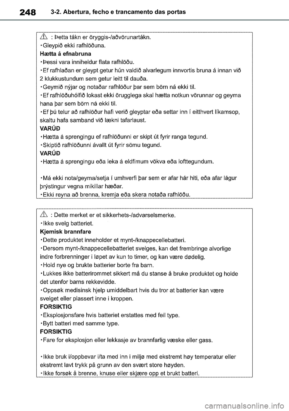 TOYOTA RAV4 2019  Manual de utilização (in Portuguese) 2483-2. Abertura, fecho e trancamento das portas
M42C86toeuenvhch03.fm  Page 248  Monday, February 3, 2020  11:41 PM
RAV4HV_OM_OM42C86E-1 maiadouro 04022020.pdf   24804/02/20   00:37 