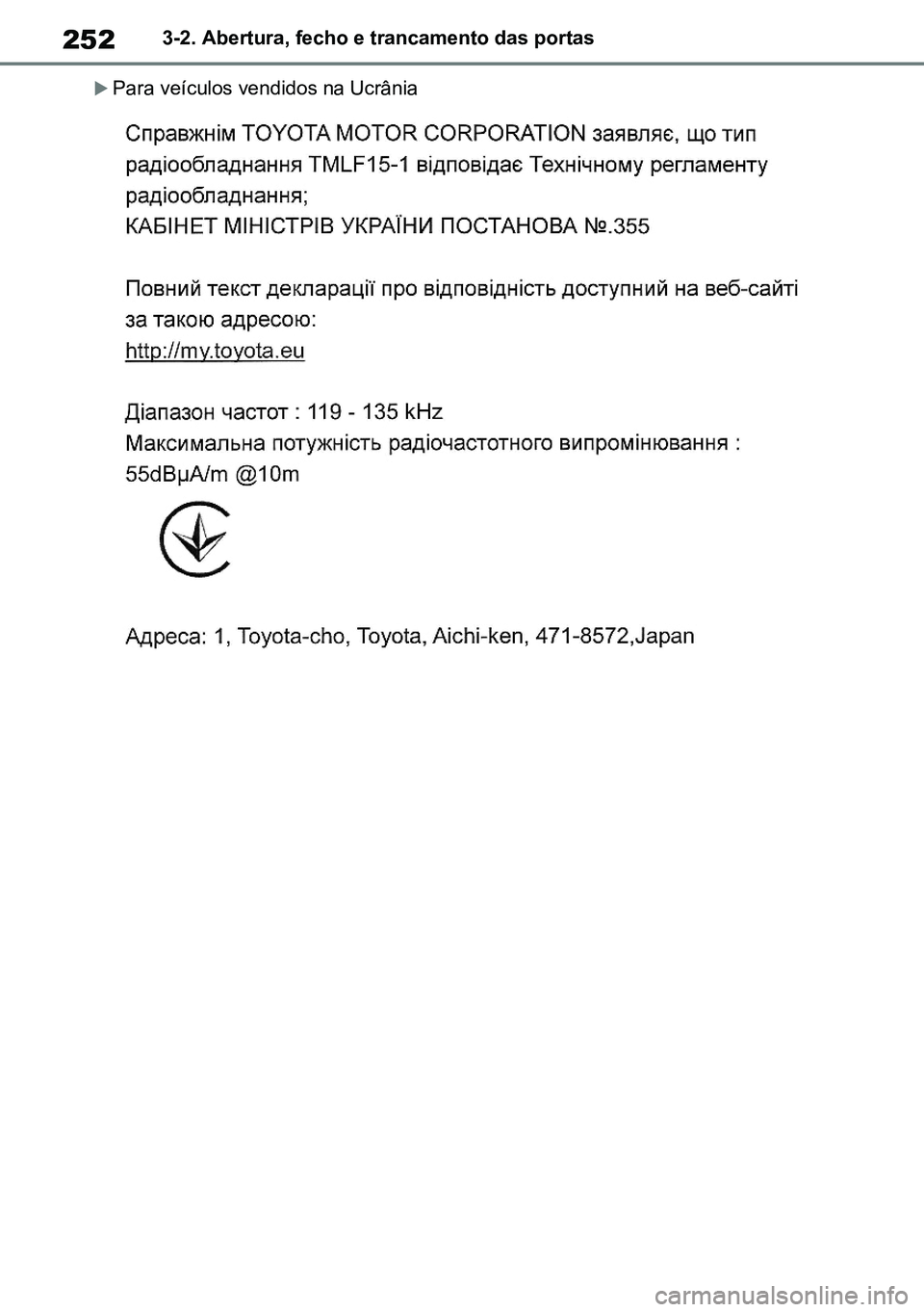 TOYOTA RAV4 2019  Manual de utilização (in Portuguese) 2523-2. Abertura, fecho e trancamento das portas
Para veículos vendidos na Ucrânia
M42C86toeuenvhch03.fm  Page 252  Monday, February 3, 2020  11:41 PM
RAV4HV_OM_OM42C86E-1 maiadouro 04022020.pdf 