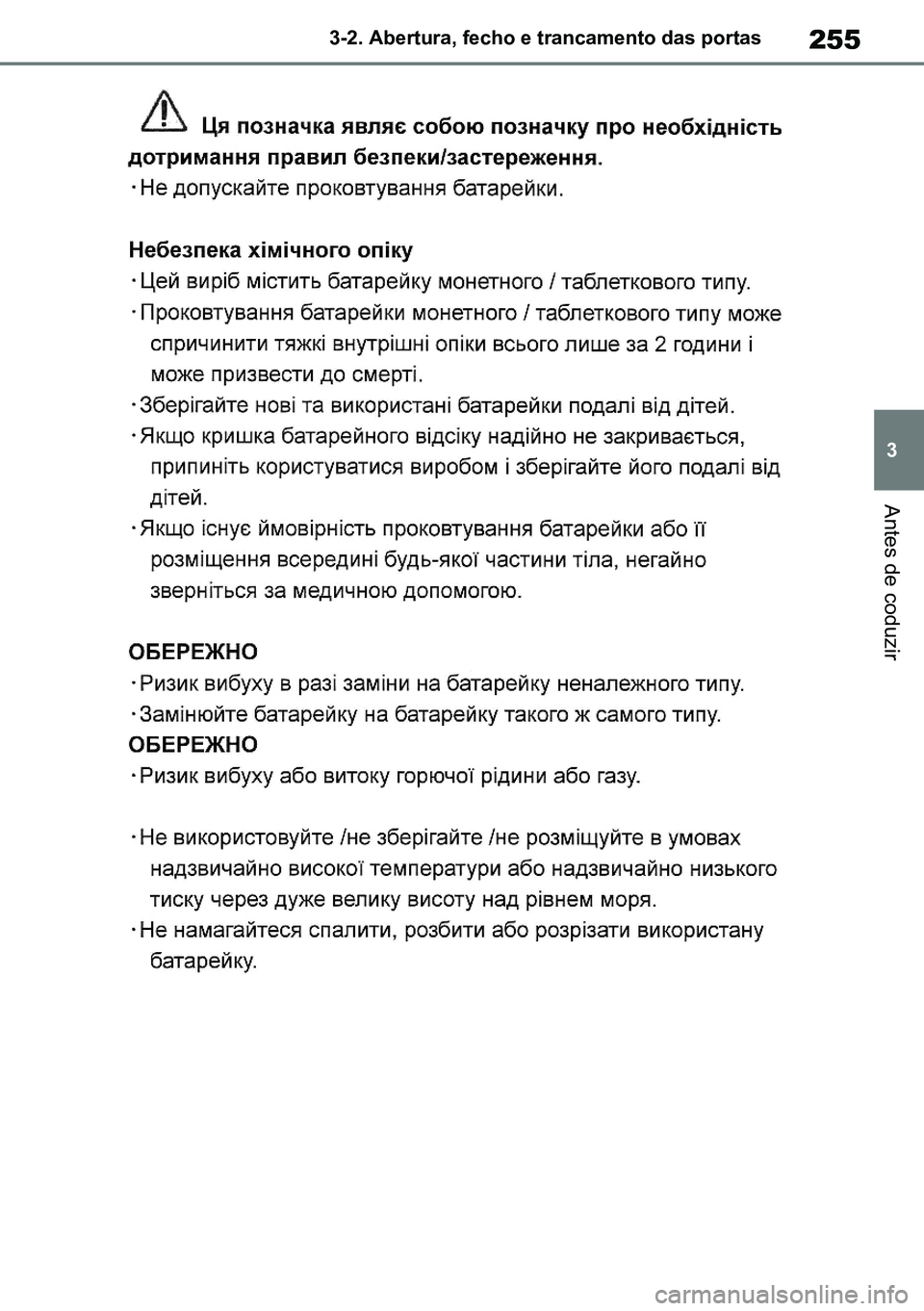 TOYOTA RAV4 2019  Manual de utilização (in Portuguese) 255
3
3-2. Abertura, fecho e trancamento das portas
Antes de coduzir
M42C86toeuenvhch03.fm  Page 255  Monday, February 3, 2020  11:41 PM
RAV4HV_OM_OM42C86E-1 maiadouro 04022020.pdf   25504/02/20   00: