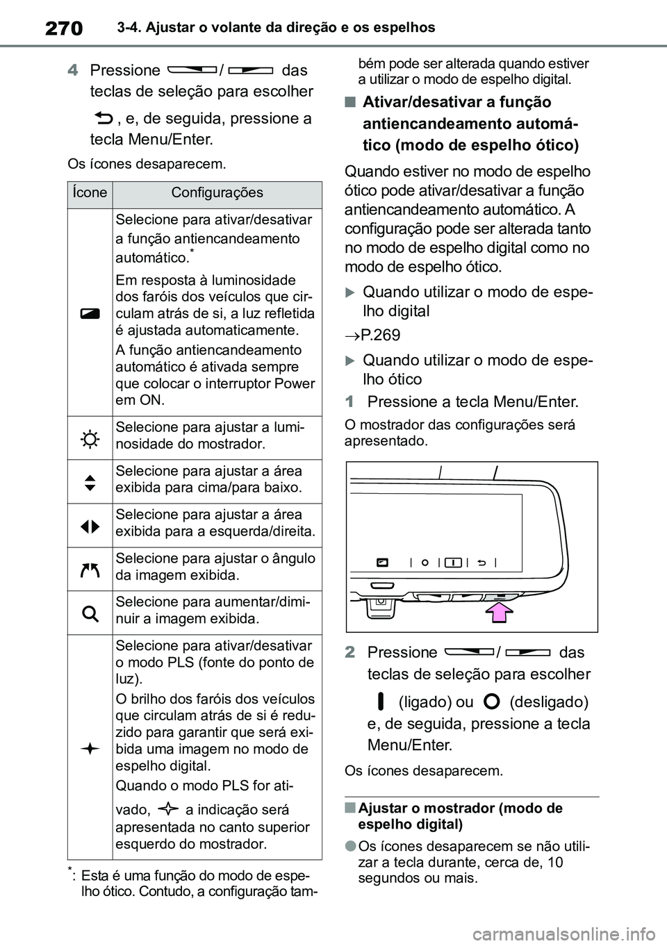 TOYOTA RAV4 2019 Manual de utilização (in Portuguese) 2703-4. Ajustar o volante da direção e os espelhos
4Pressione / das
teclas de seleção para escolher
, e, de seguida, pressione a
tecla Menu/Enter.
Os ícones desaparecem.
*: Esta é uma funç TOYOTA RAV4 2019 Manual de utilização (in Portuguese) 2703-4. Ajustar o volante da direção e os espelhos
4Pressione / das
teclas de seleção para escolher
, e, de seguida, pressione a
tecla Menu/Enter.
Os ícones desaparecem.
*: Esta é uma funç