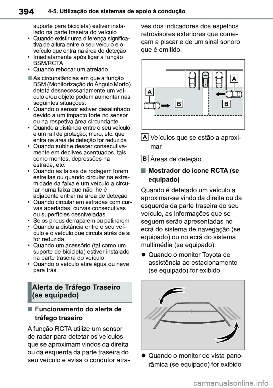 TOYOTA RAV4 2019 Manual de utilização (in Portuguese) 3944-5. Utilização dos sistemas de apoio à condução
suporte para bicicleta) estiver insta-lado na parte traseira do veículo• Quando existir uma diferença significa-tiva de altura entre o seu TOYOTA RAV4 2019 Manual de utilização (in Portuguese) 3944-5. Utilização dos sistemas de apoio à condução
suporte para bicicleta) estiver insta-lado na parte traseira do veículo• Quando existir uma diferença significa-tiva de altura entre o seu