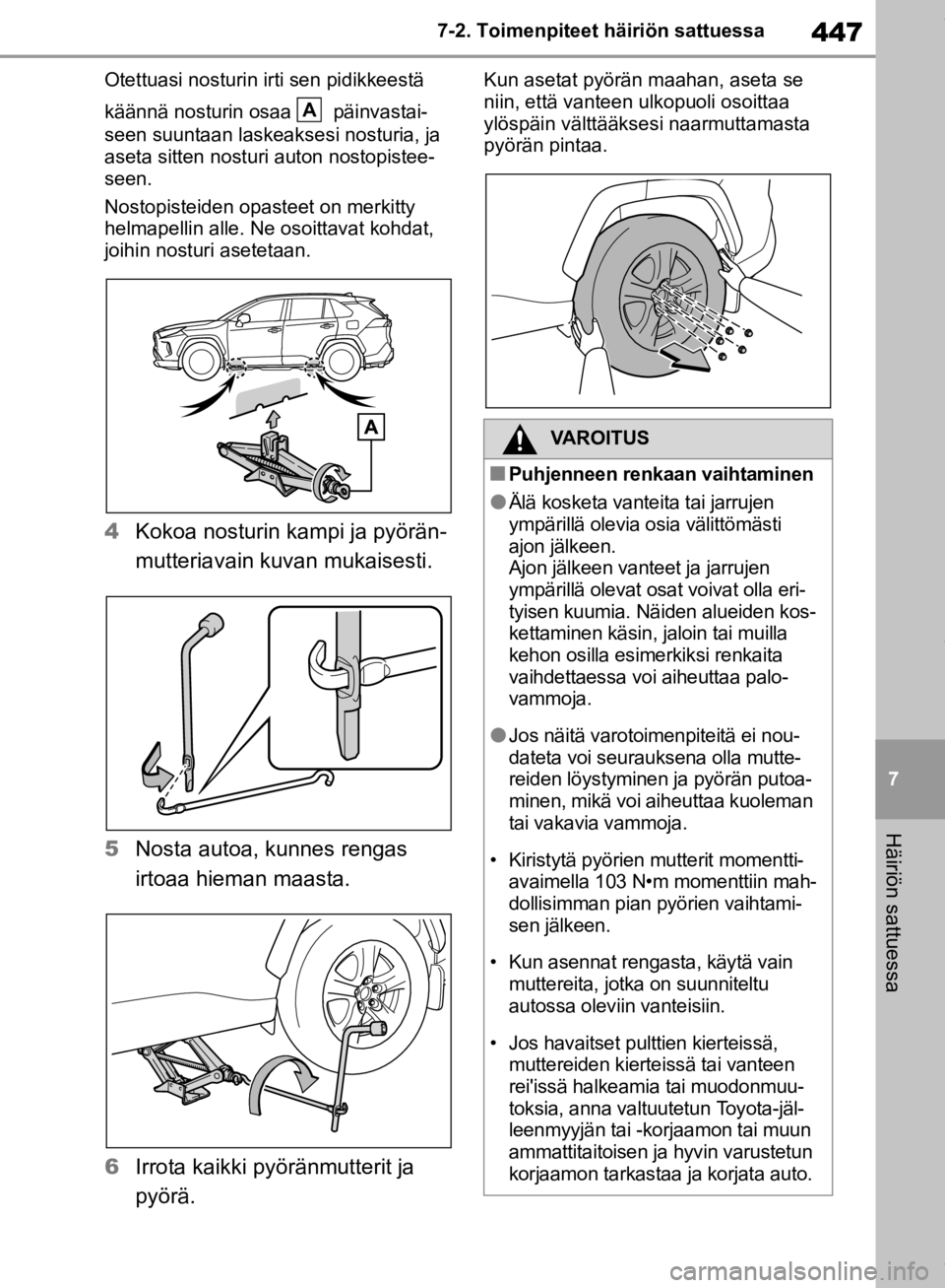TOYOTA RAV4 2019 Omistajan Käsikirja (in Finnish) 447
7
7-2. Toimenpiteet häiriön sattuessa
Häiriön sattuessa
Otettuasi nosturin irti sen pidikkeestä
käännä nosturin osaa päinvastai-
seen suuntaan laskeaksesi nosturia, ja
aseta sitten no TOYOTA RAV4 2019 Omistajan Käsikirja (in Finnish) 447
7
7-2. Toimenpiteet häiriön sattuessa
Häiriön sattuessa
Otettuasi nosturin irti sen pidikkeestä
käännä nosturin osaa päinvastai-
seen suuntaan laskeaksesi nosturia, ja
aseta sitten no