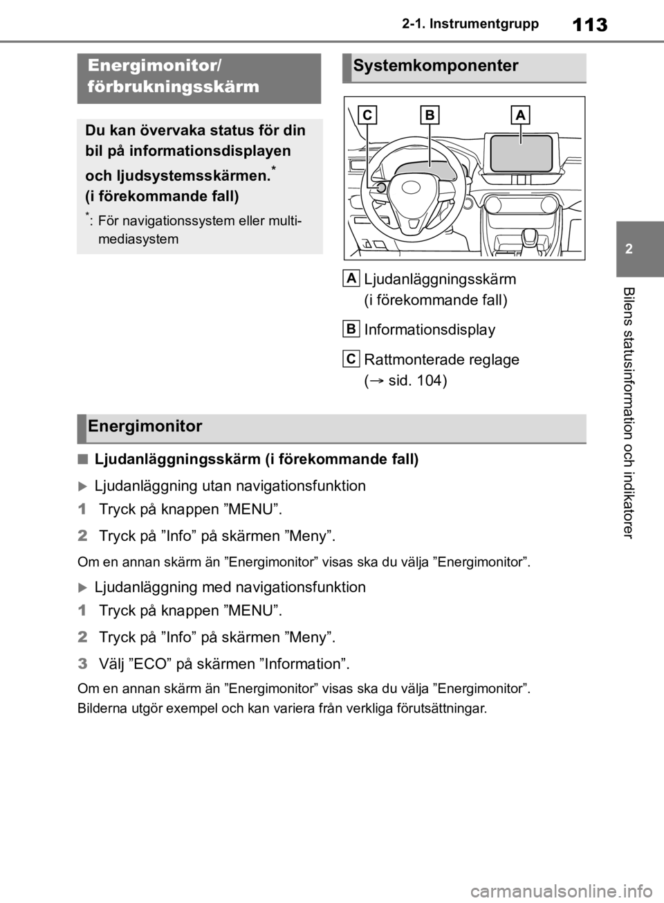 TOYOTA RAV4 2019 Bruksanvisningar (in Swedish) 113
2
2-1. Instrumentgrupp
Bilens statusinformation och indikatorerLjudanläggningsskärm
(i förekommande fall)
Informationsdisplay
Rattmonterade reglage
(
sid. 104)
nLjudanläggningsskärm (i TOYOTA RAV4 2019 Bruksanvisningar (in Swedish) 113
2
2-1. Instrumentgrupp
Bilens statusinformation och indikatorerLjudanläggningsskärm
(i förekommande fall)
Informationsdisplay
Rattmonterade reglage
(
sid. 104)
nLjudanläggningsskärm (i