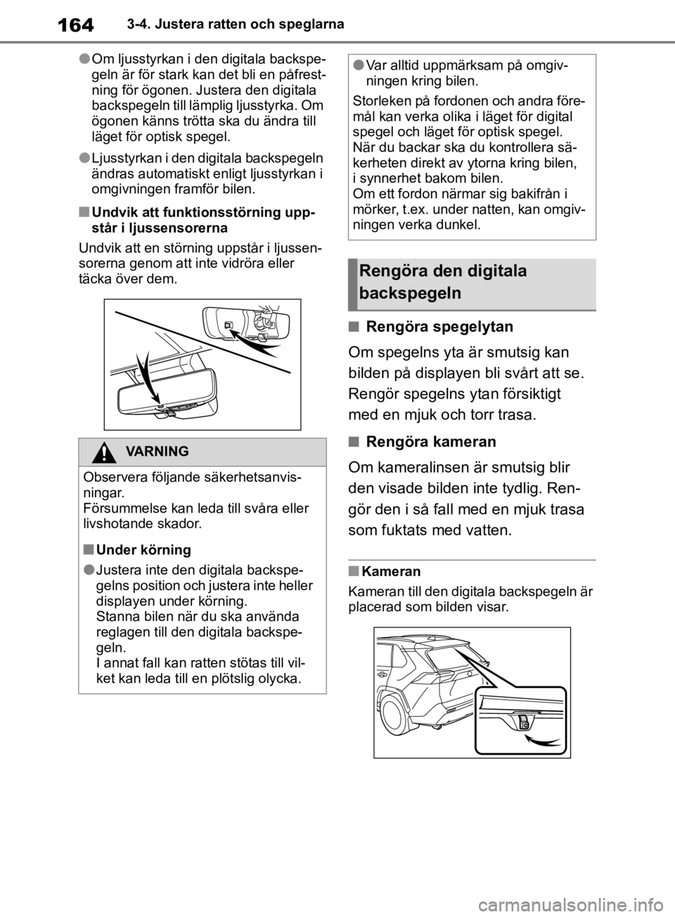 TOYOTA RAV4 2019 Bruksanvisningar (in Swedish) 1643-4. Justera ratten och speglarna
lOm ljusstyrkan i den digitala backspe-
geln är för stark kan det bli en påfrest-
ning för ögonen. Justera den digitala
backspegeln till lämplig ljusstyrka. TOYOTA RAV4 2019 Bruksanvisningar (in Swedish) 1643-4. Justera ratten och speglarna
lOm ljusstyrkan i den digitala backspe-
geln är för stark kan det bli en påfrest-
ning för ögonen. Justera den digitala
backspegeln till lämplig ljusstyrka.