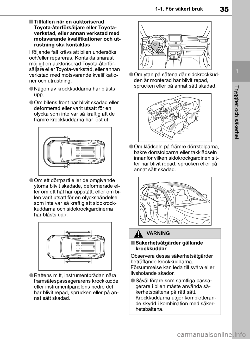 TOYOTA RAV4 2019 Bruksanvisningar (in Swedish) 35
1
1-1. För säkert bruk
Trygghet och säkerhet
nTillfällen när en auktoriserad
Toyota-återförsäljare eller Toyota-
verkstad, eller annan verkstad med
motsvarande kvalifikationer och ut-
rus TOYOTA RAV4 2019 Bruksanvisningar (in Swedish) 35
1
1-1. För säkert bruk
Trygghet och säkerhet
nTillfällen när en auktoriserad
Toyota-återförsäljare eller Toyota-
verkstad, eller annan verkstad med
motsvarande kvalifikationer och ut-
rus
