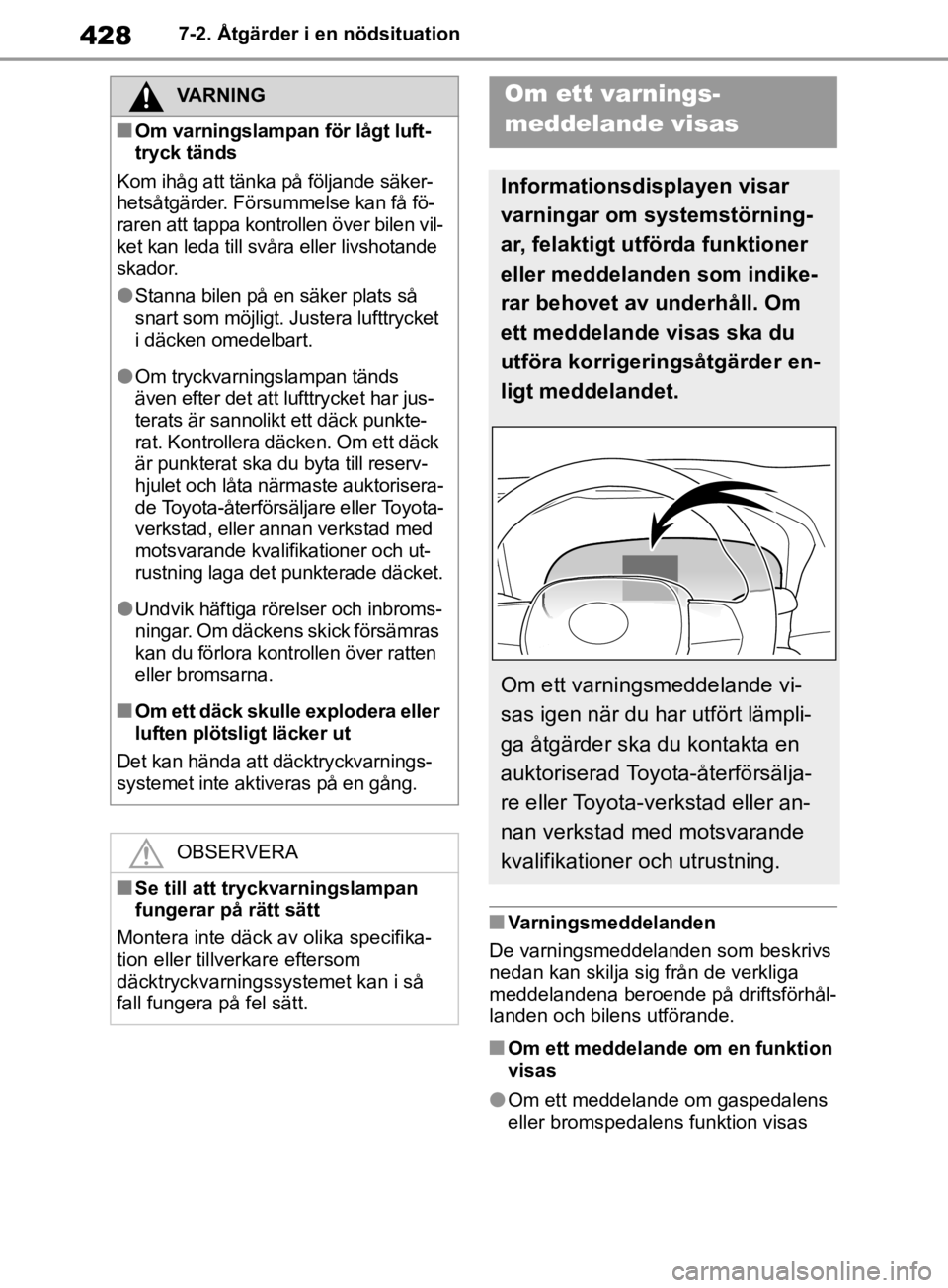 TOYOTA RAV4 2019 Bruksanvisningar (in Swedish) 4287-2. Åtgärder i en nödsituation
nVarningsmeddelanden
De varningsmeddelanden som beskrivs
nedan kan skilja sig från de verkliga
meddelandena beroende på driftsförhål-
landen och bilens utf TOYOTA RAV4 2019 Bruksanvisningar (in Swedish) 4287-2. Åtgärder i en nödsituation
nVarningsmeddelanden
De varningsmeddelanden som beskrivs
nedan kan skilja sig från de verkliga
meddelandena beroende på driftsförhål-
landen och bilens utf