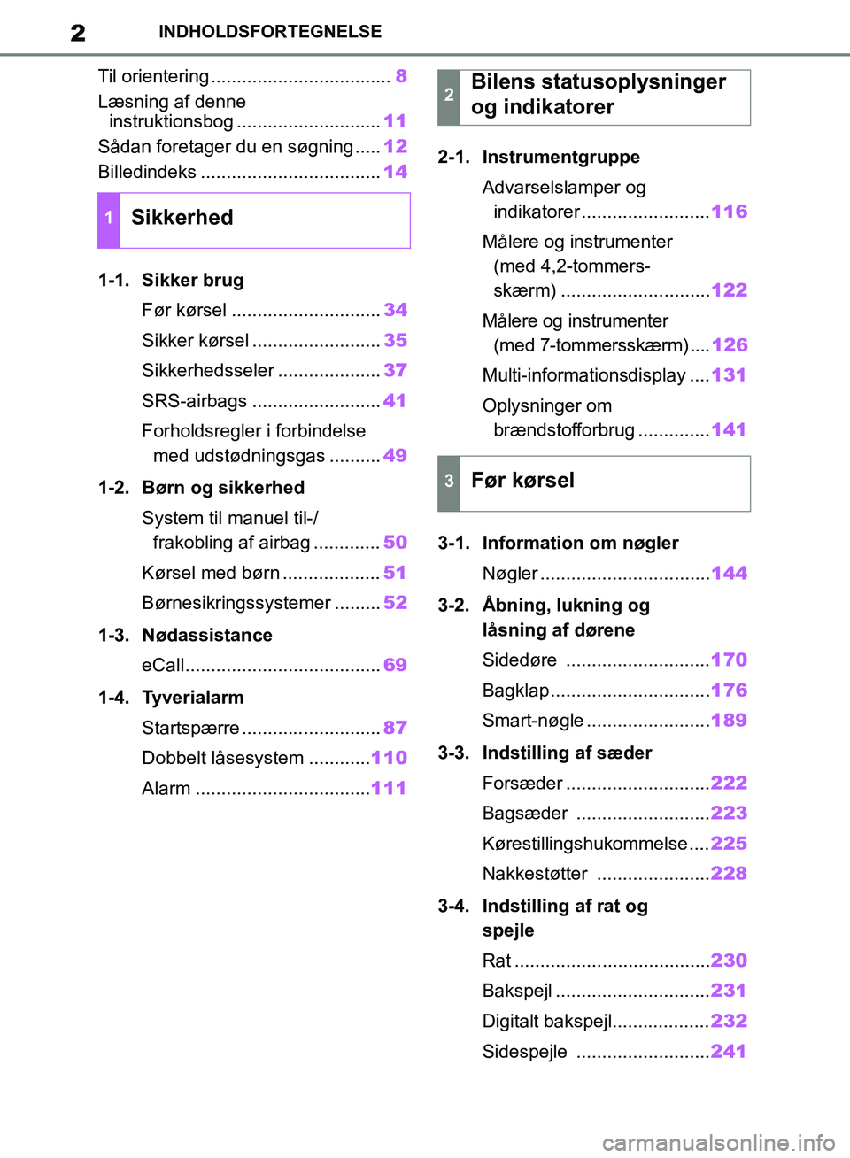 TOYOTA RAV4 2018  Brugsanvisning (in Danish) 2INDHOLDSFORTEGNELSE
Til orientering ...................................8
Læsning af denne  instruktionsbog ............................ 11
Sådan foretager du en søgning ..... 12
Billedindeks .....