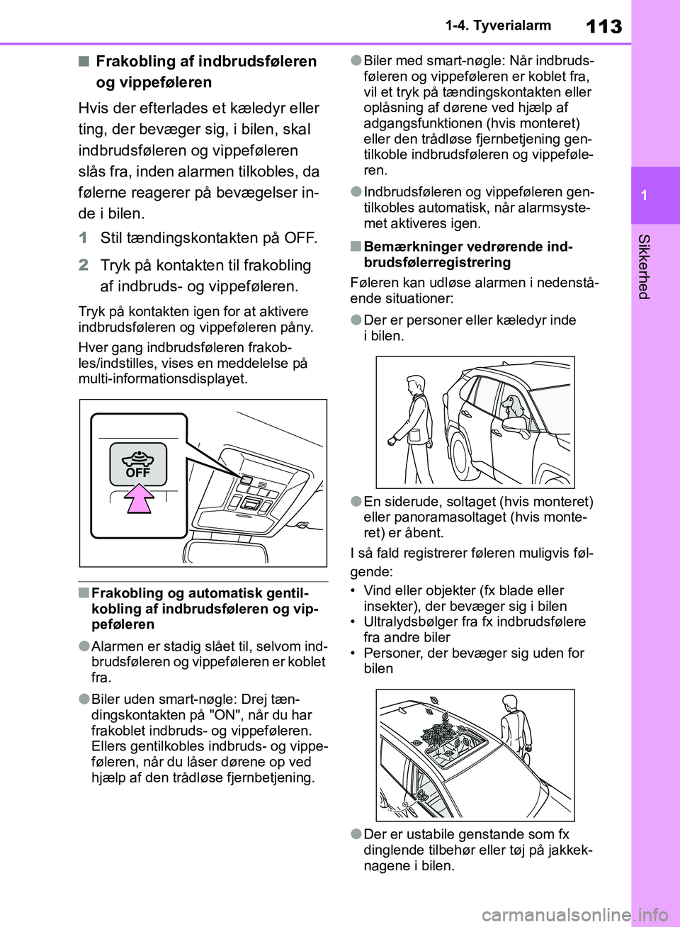 TOYOTA RAV4 2018 Brugsanvisning (in Danish) 113
1
1-4. Tyverialarm
Sikkerhed
nFrakobling af indbrudsføleren
og vippeføleren
Hvis der efterlades et kæledyr eller
ting, der bevæger sig, i bilen, skal
indbrudsføleren og vippeføleren
slå TOYOTA RAV4 2018 Brugsanvisning (in Danish) 113
1
1-4. Tyverialarm
Sikkerhed
nFrakobling af indbrudsføleren
og vippeføleren
Hvis der efterlades et kæledyr eller
ting, der bevæger sig, i bilen, skal
indbrudsføleren og vippeføleren
slå