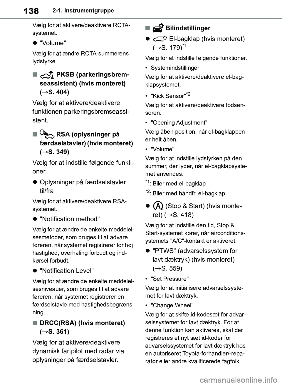 TOYOTA RAV4 2018 Brugsanvisning (in Danish) 1382-1. Instrumentgruppe
Vælg for at aktivere/deaktivere RCTA-
systemet.
"Volume"
Vælg for at ændre RCTA-summerens
lydstyrke.
n PKSB (parkeringsbrem-
seassistent) (hvis monteret)
( S. 404 TOYOTA RAV4 2018 Brugsanvisning (in Danish) 1382-1. Instrumentgruppe
Vælg for at aktivere/deaktivere RCTA-
systemet.
"Volume"
Vælg for at ændre RCTA-summerens
lydstyrke.
n PKSB (parkeringsbrem-
seassistent) (hvis monteret)
( S. 404