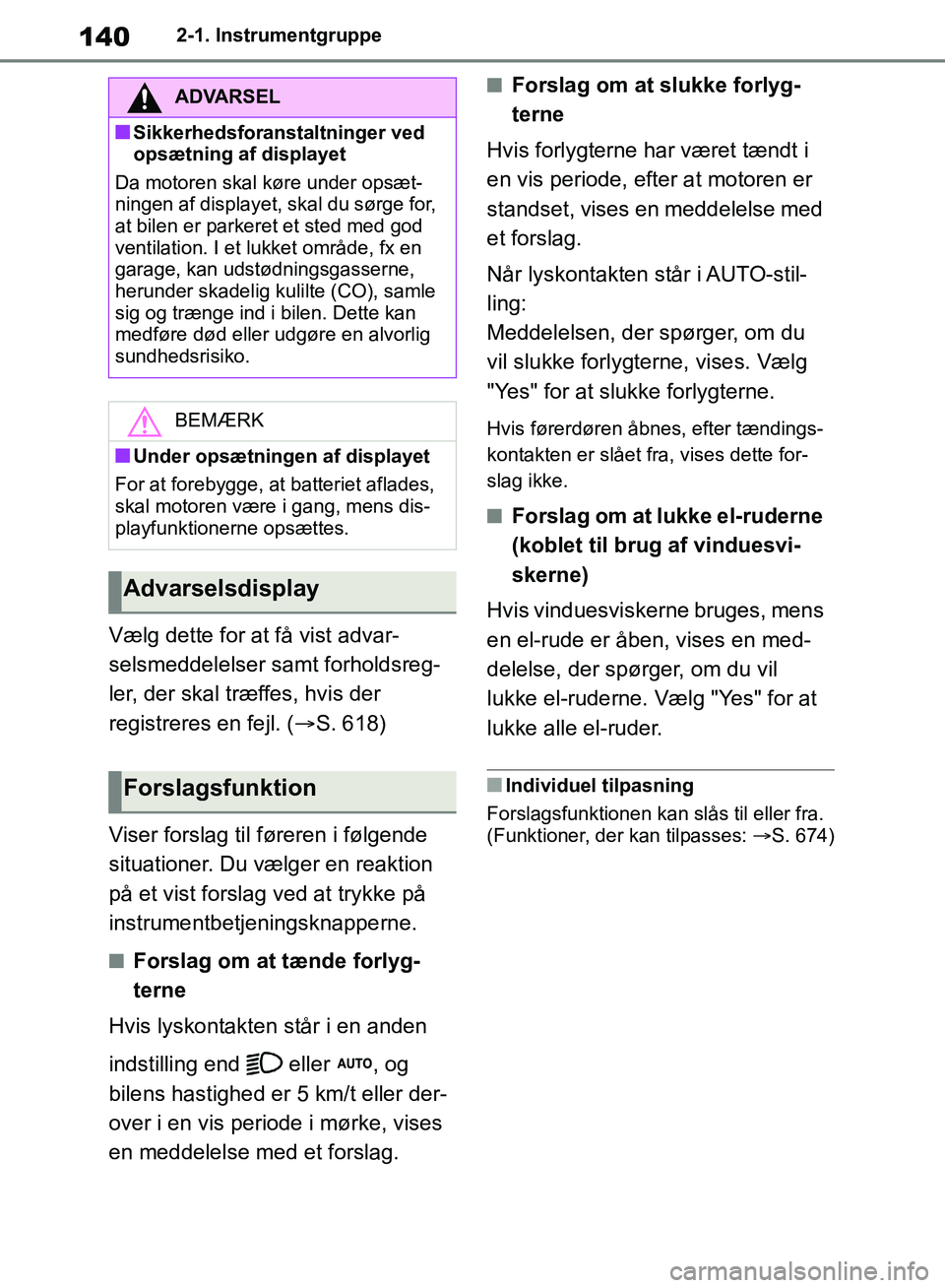 TOYOTA RAV4 2018 Brugsanvisning (in Danish) 1402-1. Instrumentgruppe
Vælg dette for at få vist advar-
selsmeddelelser samt forholdsreg-
ler, der skal træffes, hvis der
registreres en fejl. (S. 618)
Viser forslag til føreren i følgende TOYOTA RAV4 2018 Brugsanvisning (in Danish) 1402-1. Instrumentgruppe
Vælg dette for at få vist advar-
selsmeddelelser samt forholdsreg-
ler, der skal træffes, hvis der
registreres en fejl. (S. 618)
Viser forslag til føreren i følgende