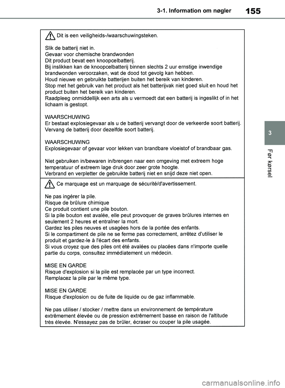 TOYOTA RAV4 2018 Brugsanvisning (in Danish) 155
3
3-1. Information om nøgler
Før kørsel
OM42B34DK.book Page 155 Thursday, November 22, 2018 3:41 PM TOYOTA RAV4 2018 Brugsanvisning (in Danish) 155
3
3-1. Information om nøgler
Før kørsel
OM42B34DK.book Page 155 Thursday, November 22, 2018 3:41 PM