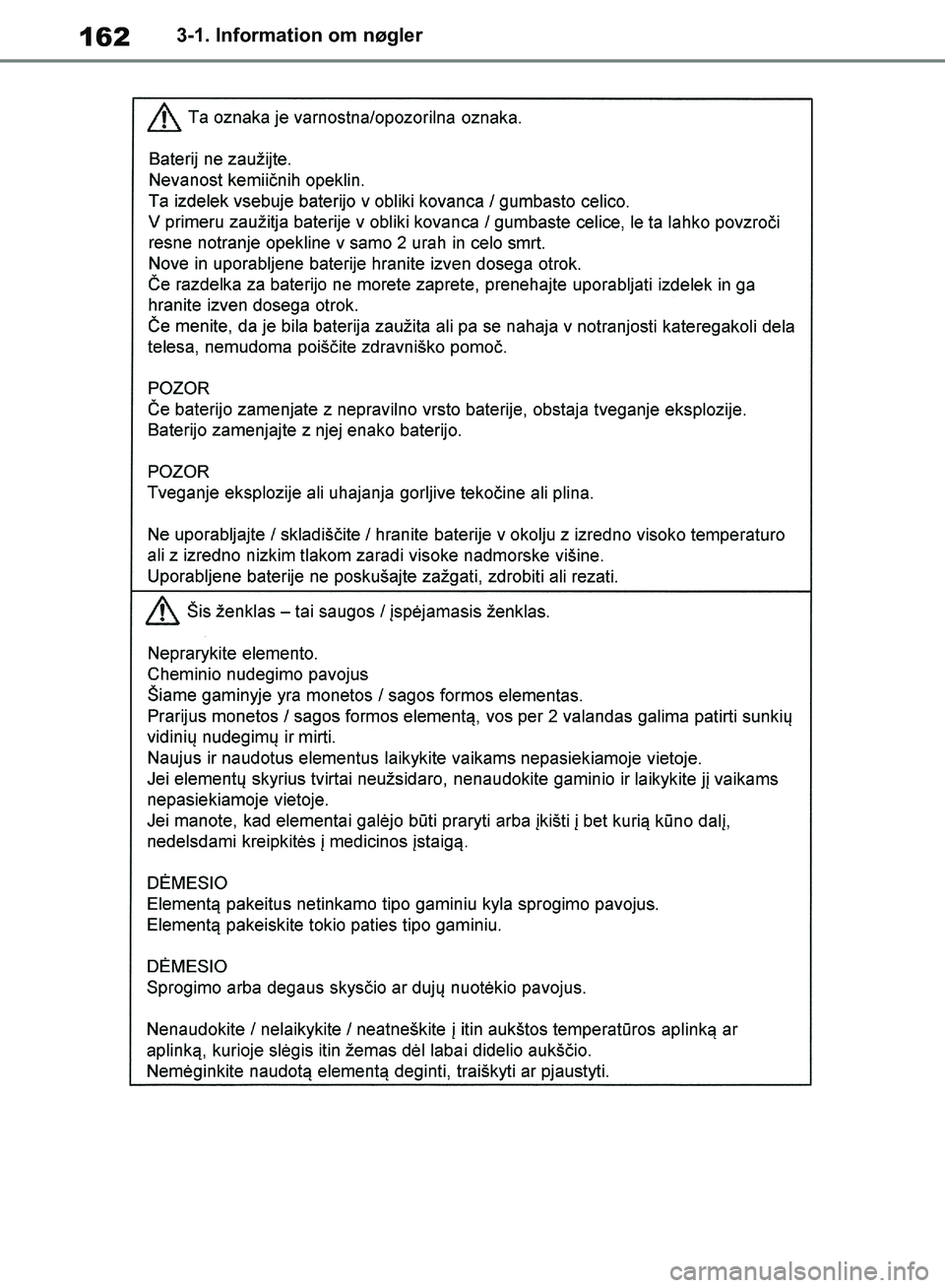 TOYOTA RAV4 2018  Brugsanvisning (in Danish) 1623-1. Information om nøgler
OM42B34DK.book  Page 162  Thursday, November 22, 2018  3:41 PM 