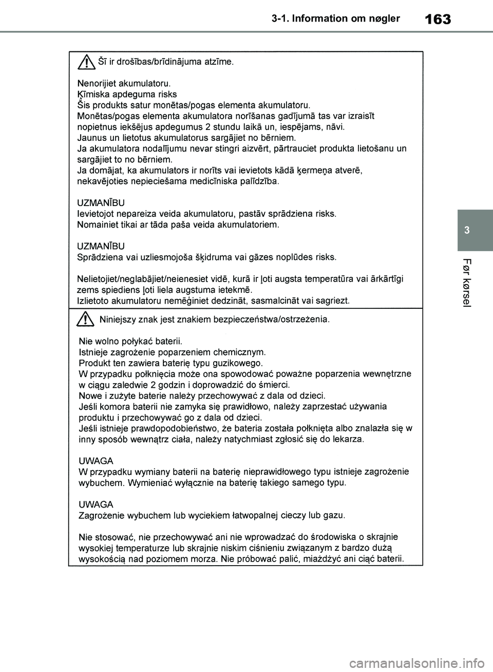 TOYOTA RAV4 2018  Brugsanvisning (in Danish) 163
3
3-1. Information om nøgler
Før kørsel
OM42B34DK.book  Page 163  Thursday, November 22, 2018  3:41 PM 