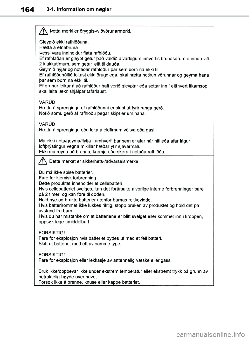 TOYOTA RAV4 2018  Brugsanvisning (in Danish) 1643-1. Information om nøgler
OM42B34DK.book  Page 164  Thursday, November 22, 2018  3:41 PM 