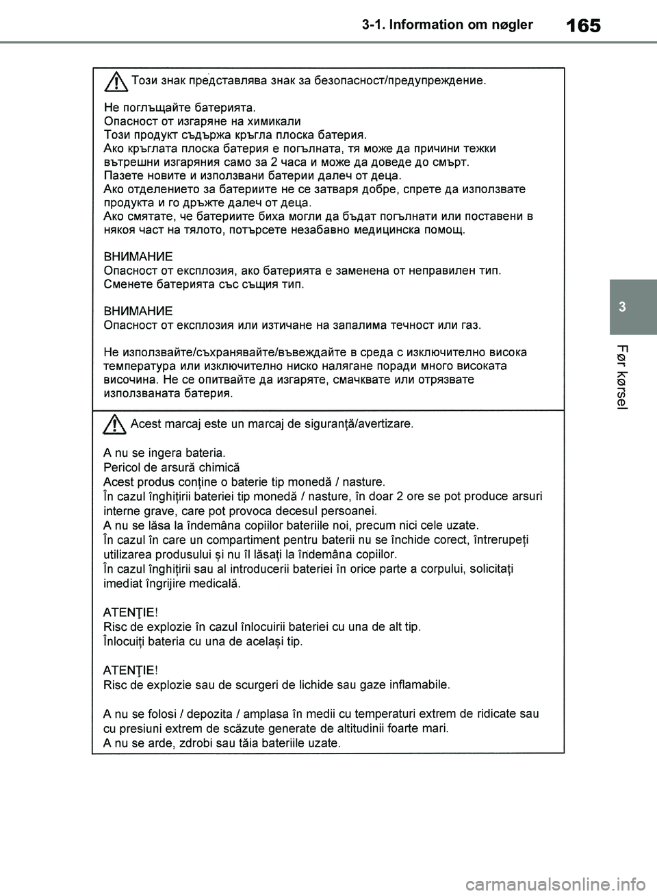 TOYOTA RAV4 2018  Brugsanvisning (in Danish) 165
3
3-1. Information om nøgler
Før kørsel
OM42B34DK.book  Page 165  Thursday, November 22, 2018  3:41 PM 