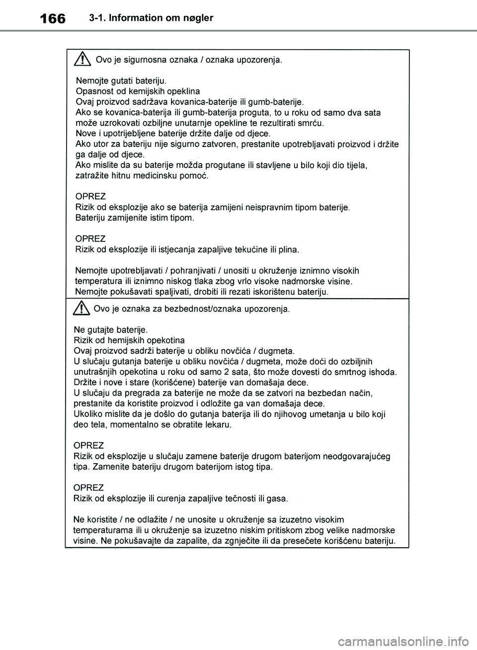 TOYOTA RAV4 2018  Brugsanvisning (in Danish) 1663-1. Information om nøgler
OM42B34DK.book  Page 166  Thursday, November 22, 2018  3:41 PM 