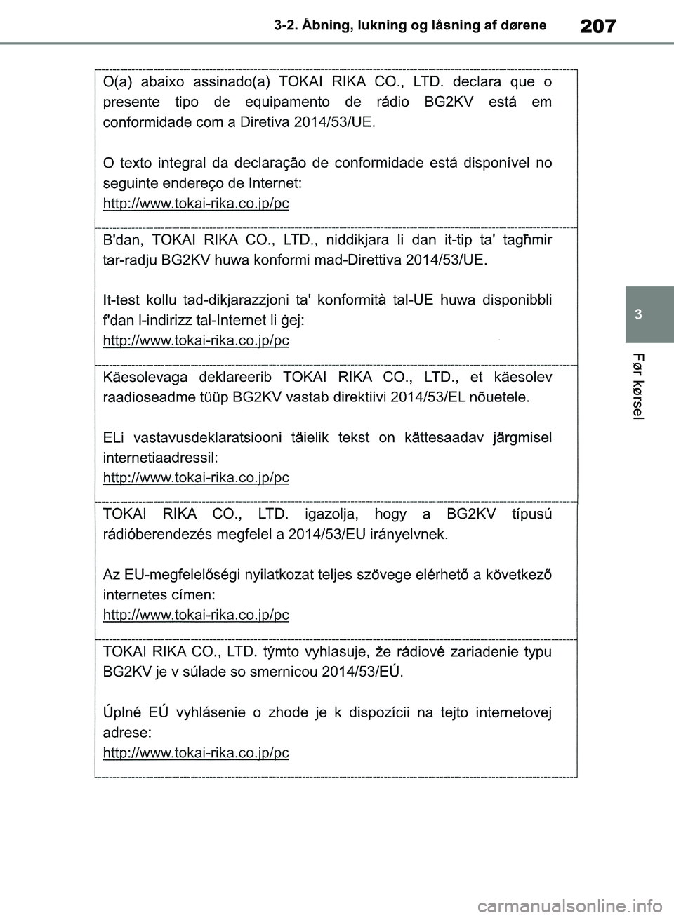 TOYOTA RAV4 2018  Brugsanvisning (in Danish) 207
3
3-2. Åbning, lukning og låsning af dørene
Før kørsel
OM42B34DK.book  Page 207  Thursday, November 22, 2018  3:41 PM 
