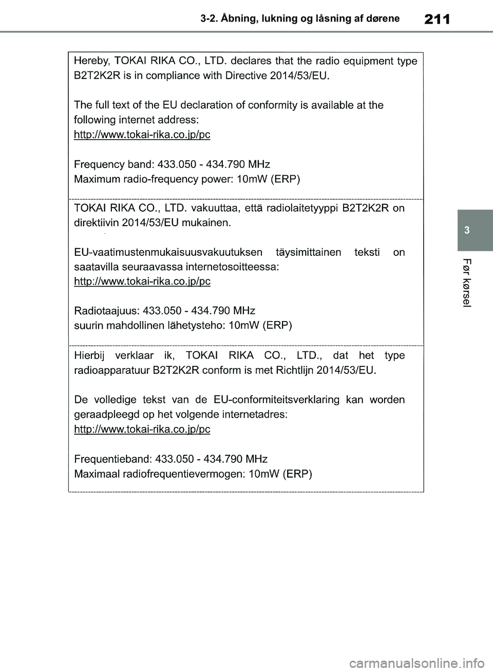 TOYOTA RAV4 2018  Brugsanvisning (in Danish) 211
3
3-2. Åbning, lukning og låsning af dørene
Før kørsel
OM42B34DK.book  Page 211  Thursday, November 22, 2018  3:41 PM 