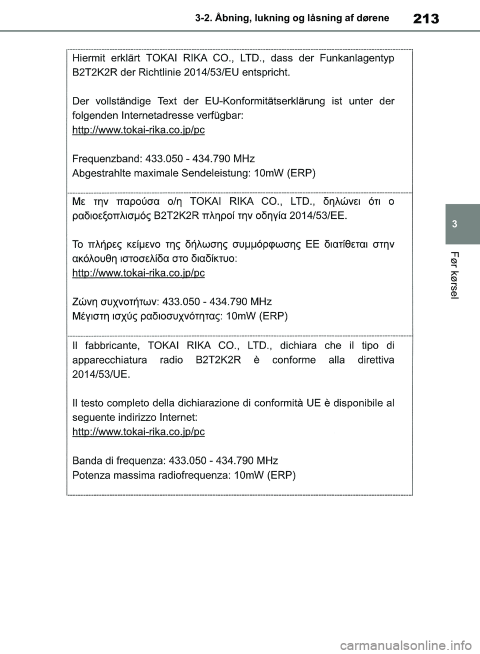 TOYOTA RAV4 2018  Brugsanvisning (in Danish) 213
3
3-2. Åbning, lukning og låsning af dørene
Før kørsel
OM42B34DK.book  Page 213  Thursday, November 22, 2018  3:41 PM 