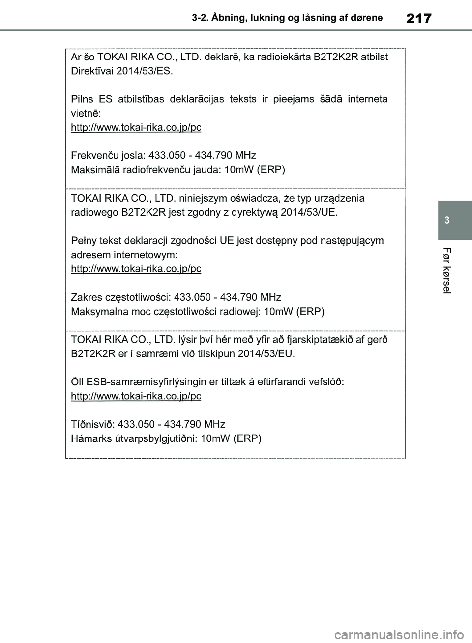 TOYOTA RAV4 2018  Brugsanvisning (in Danish) 217
3
3-2. Åbning, lukning og låsning af dørene
Før kørsel
OM42B34DK.book  Page 217  Thursday, November 22, 2018  3:41 PM 