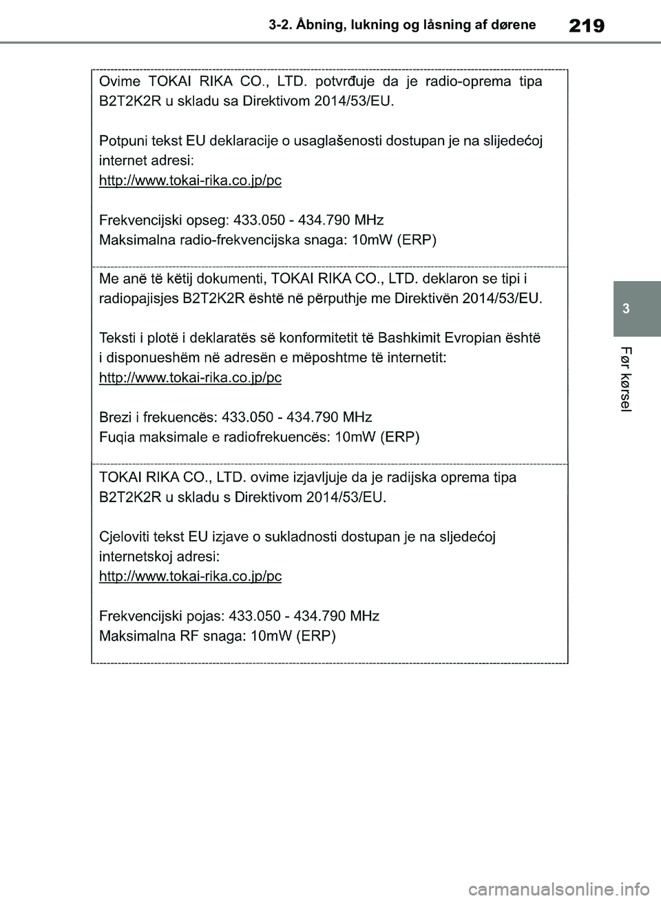 TOYOTA RAV4 2018  Brugsanvisning (in Danish) 219
3
3-2. Åbning, lukning og låsning af dørene
Før kørsel
OM42B34DK.book  Page 219  Thursday, November 22, 2018  3:41 PM 