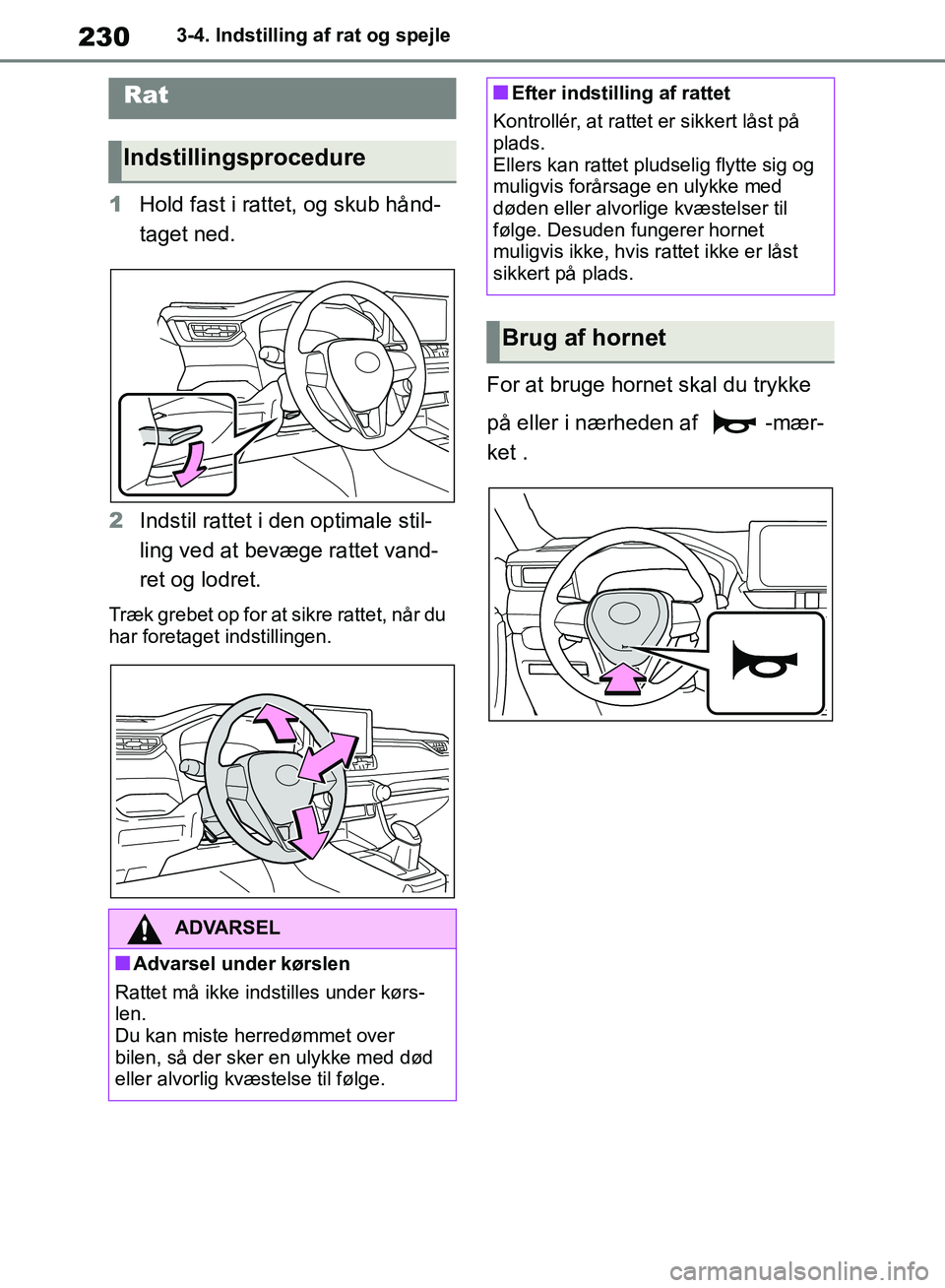 TOYOTA RAV4 2018 Brugsanvisning (in Danish) 2303-4. Indstilling af rat og spejle
3-4.Indstilling af rat og spejle
1Hold fast i rattet, og skub hånd-
taget ned.
2 Indstil rattet i den optimale stil-
ling ved at bevæge rattet vand-
ret og lodr TOYOTA RAV4 2018 Brugsanvisning (in Danish) 2303-4. Indstilling af rat og spejle
3-4.Indstilling af rat og spejle
1Hold fast i rattet, og skub hånd-
taget ned.
2 Indstil rattet i den optimale stil-
ling ved at bevæge rattet vand-
ret og lodr