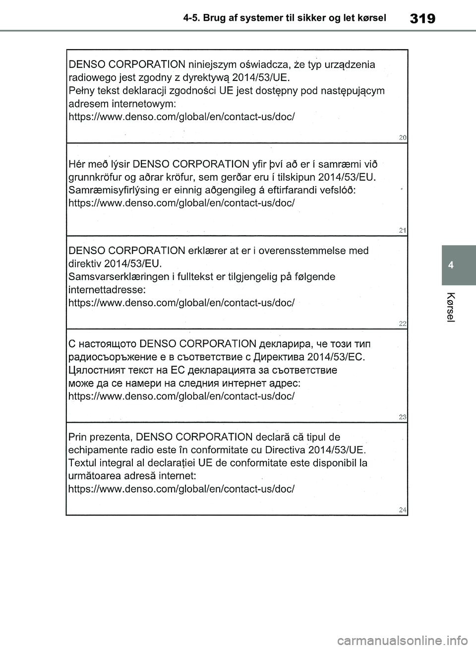 TOYOTA RAV4 2018 Brugsanvisning (in Danish) 319
4
4-5. Brug af systemer til sikker og let kørsel
Kørsel
OM42B34DK.book Page 319 Thursday, November 22, 2018 3:41 PM TOYOTA RAV4 2018 Brugsanvisning (in Danish) 319
4
4-5. Brug af systemer til sikker og let kørsel
Kørsel
OM42B34DK.book Page 319 Thursday, November 22, 2018 3:41 PM
