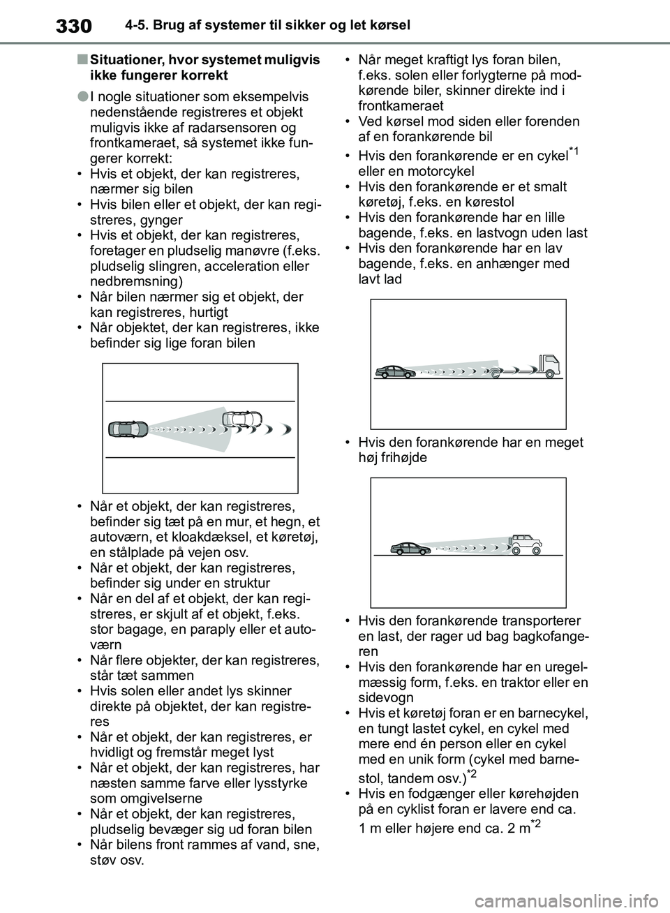 TOYOTA RAV4 2018 Brugsanvisning (in Danish) 3304-5. Brug af systemer til sikker og let kørsel
nSituationer, hvor systemet muligvis
ikke fungerer korrekt
lI nogle situationer som eksempelvis
nedenstående registreres et objekt
muligvis ikke TOYOTA RAV4 2018 Brugsanvisning (in Danish) 3304-5. Brug af systemer til sikker og let kørsel
nSituationer, hvor systemet muligvis
ikke fungerer korrekt
lI nogle situationer som eksempelvis
nedenstående registreres et objekt
muligvis ikke
