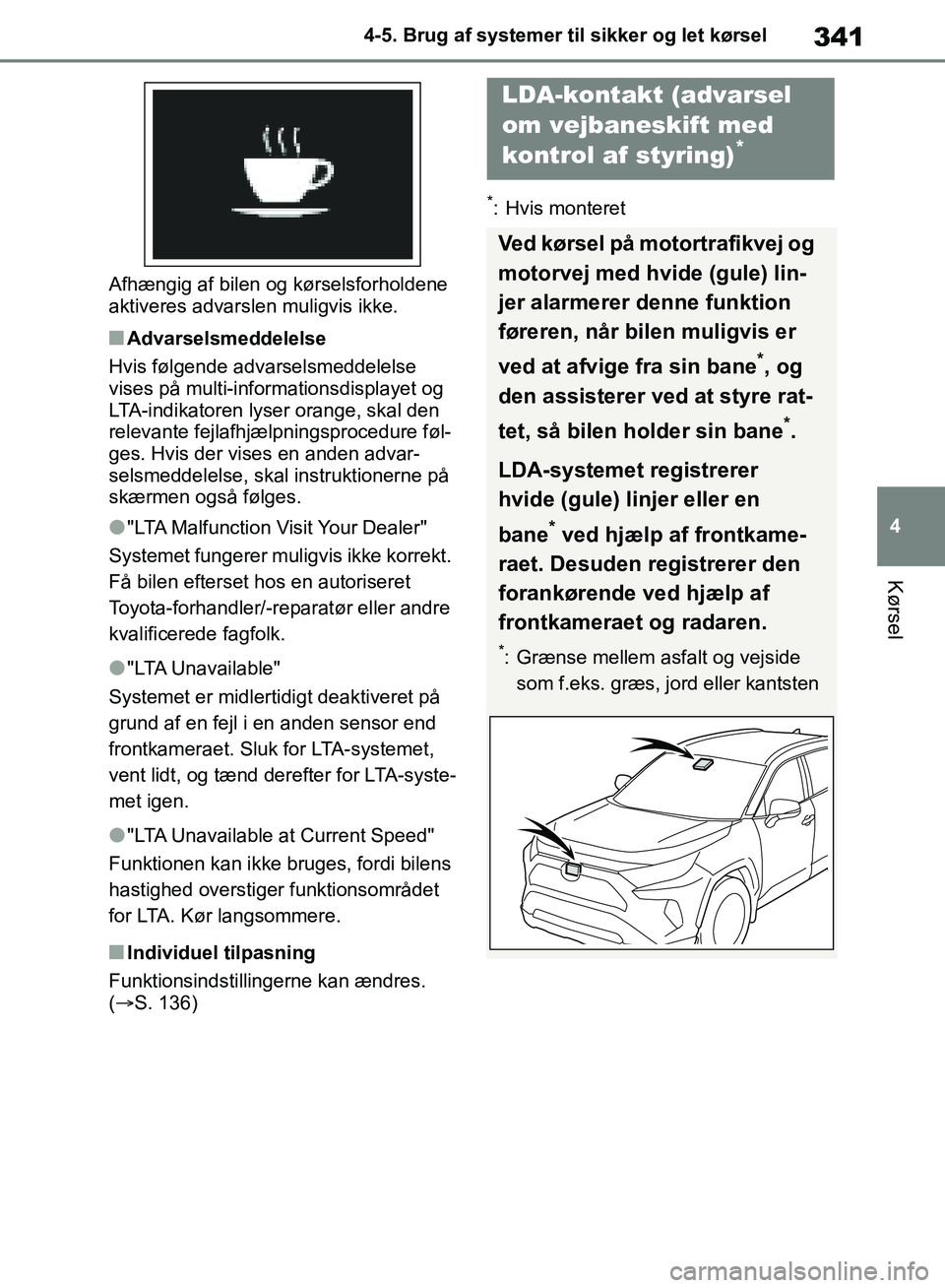 TOYOTA RAV4 2018 Brugsanvisning (in Danish) 341
4
4-5. Brug af systemer til sikker og let kørsel
Kørsel
Afhængig af bilen og kørselsforholdene
aktiveres advarslen muligvis ikke.
nAdvarselsmeddelelse
Hvis følgende advarselsmeddelelse
vise TOYOTA RAV4 2018 Brugsanvisning (in Danish) 341
4
4-5. Brug af systemer til sikker og let kørsel
Kørsel
Afhængig af bilen og kørselsforholdene
aktiveres advarslen muligvis ikke.
nAdvarselsmeddelelse
Hvis følgende advarselsmeddelelse
vise