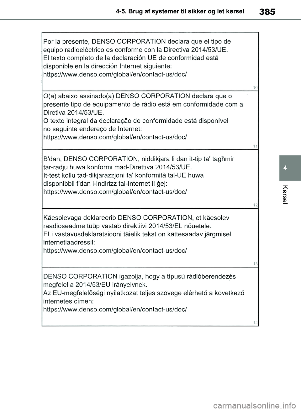 TOYOTA RAV4 2018  Brugsanvisning (in Danish) 385
4
4-5. Brug af systemer til sikker og let kørsel
Kørsel
OM42B34DK.book  Page 385  Thursday, November 22, 2018  3:41 PM 