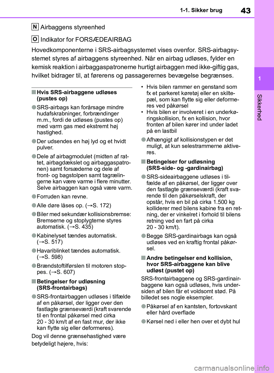 TOYOTA RAV4 2018 Brugsanvisning (in Danish) 43
1
1-1. Sikker brug
Sikkerhed
Airbaggens styreenhed
Indikator for FORSÆDEAIRBAG
Hovedkomponenterne i SRS-airbagsys temet vises ovenfor. SRS-airbagsy-
stemet styres af airbaggens styreenhed. Når en TOYOTA RAV4 2018 Brugsanvisning (in Danish) 43
1
1-1. Sikker brug
Sikkerhed
Airbaggens styreenhed
Indikator for FORSÆDEAIRBAG
Hovedkomponenterne i SRS-airbagsys temet vises ovenfor. SRS-airbagsy-
stemet styres af airbaggens styreenhed. Når en