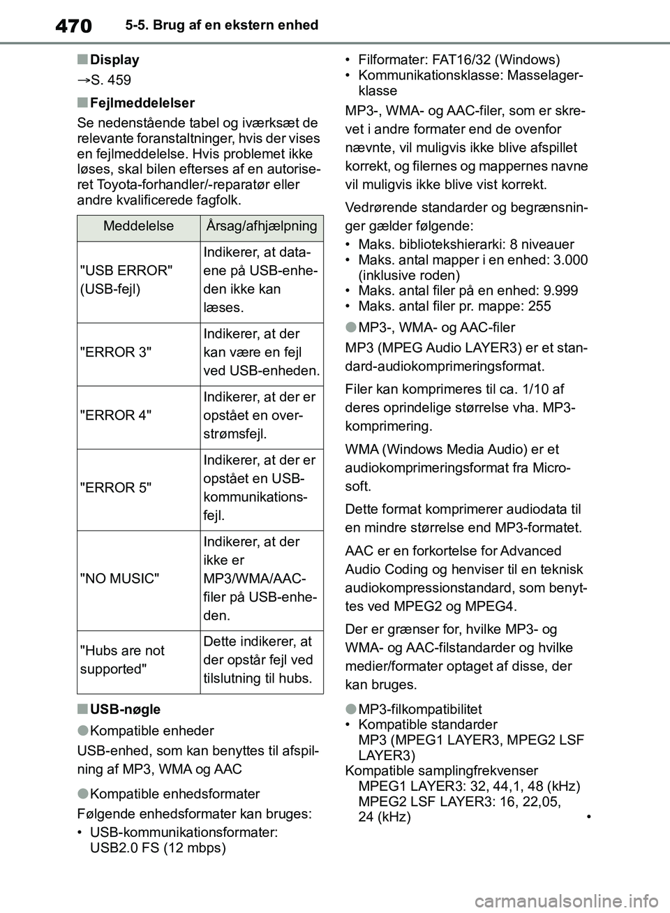 TOYOTA RAV4 2018  Brugsanvisning (in Danish) 4705-5. Brug af en ekstern enhed
nDisplay
S. 459
nFejlmeddelelser
Se nedenstående tabel og iværksæt de 
relevante foranstaltninger, hvis der vises 
en fejlmeddelelse. Hvis problemet ikke 
løses
