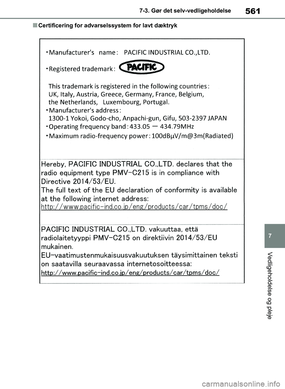 TOYOTA RAV4 2018 Brugsanvisning (in Danish) 561
7
7-3. Gør det selv-vedligeholdelse
Vedligeholdelse og pleje
nCertificering for advarselssystem for lavt dæktryk
OM42B34DK.book Page 561 Thursday, November 22, 2018 3:41 PM TOYOTA RAV4 2018 Brugsanvisning (in Danish) 561
7
7-3. Gør det selv-vedligeholdelse
Vedligeholdelse og pleje
nCertificering for advarselssystem for lavt dæktryk
OM42B34DK.book Page 561 Thursday, November 22, 2018 3:41 PM