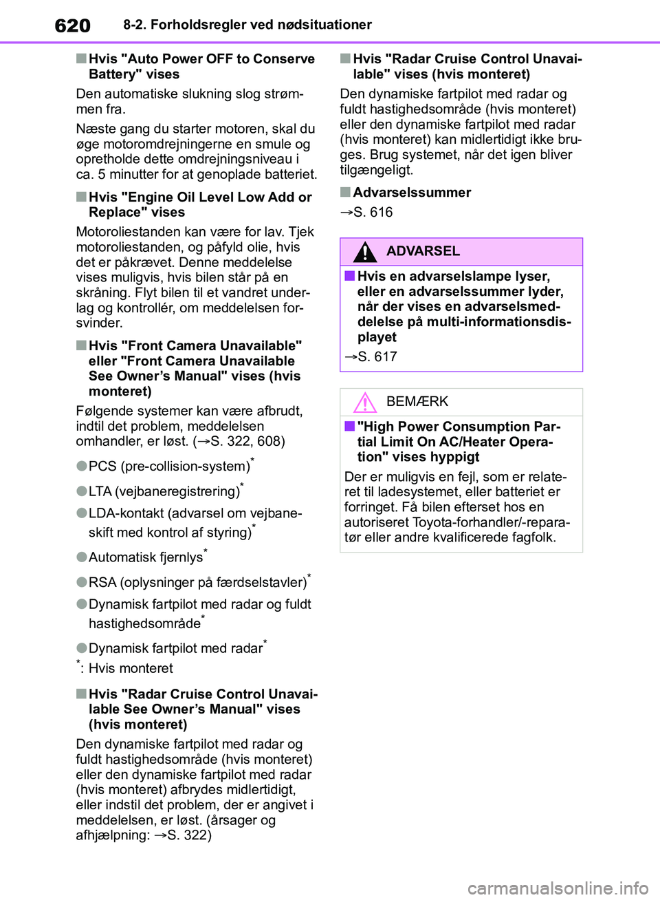 TOYOTA RAV4 2018 Brugsanvisning (in Danish) 6208-2. Forholdsregler ved nødsituationer
nHvis "Auto Power OFF to Conserve
Battery" vises
Den automatiske slukning slog strøm-
men fra.
Næste gang du starter motoren, skal du
øge motoromdrejnin TOYOTA RAV4 2018 Brugsanvisning (in Danish) 6208-2. Forholdsregler ved nødsituationer
nHvis "Auto Power OFF to Conserve
Battery" vises
Den automatiske slukning slog strøm-
men fra.
Næste gang du starter motoren, skal du
øge motoromdrejnin