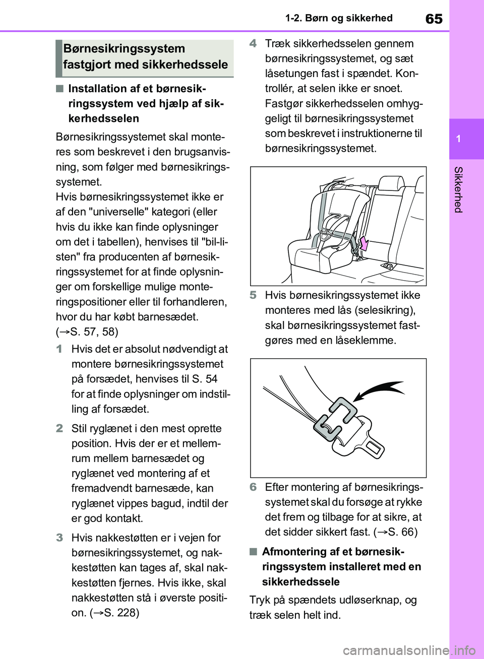 TOYOTA RAV4 2018 Brugsanvisning (in Danish) 65
1
1-2. Børn og sikkerhed
Sikkerhed
nInstallation af et børnesik-
ringssystem ved hjælp af sik-
kerhedsselen
Børnesikringssystem et skal monte-
res som beskrevet i den brugsanvis-
ning, som føl TOYOTA RAV4 2018 Brugsanvisning (in Danish) 65
1
1-2. Børn og sikkerhed
Sikkerhed
nInstallation af et børnesik-
ringssystem ved hjælp af sik-
kerhedsselen
Børnesikringssystem et skal monte-
res som beskrevet i den brugsanvis-
ning, som føl