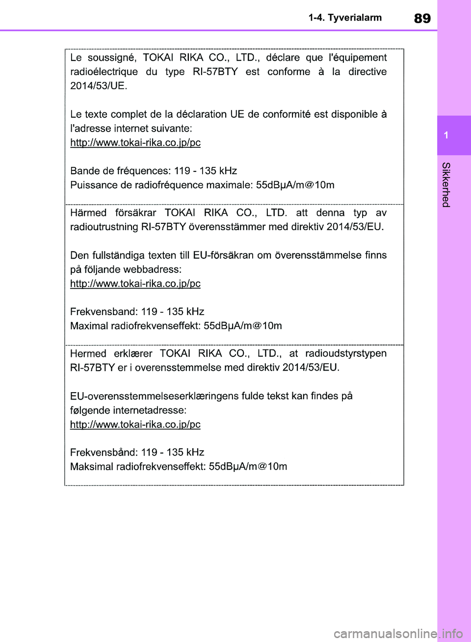 TOYOTA RAV4 2018  Brugsanvisning (in Danish) 89
1
1-4. Tyverialarm
Sikkerhed
OM42B34DK.book  Page 89  Thursday, November 22, 2018  3:41 PM 