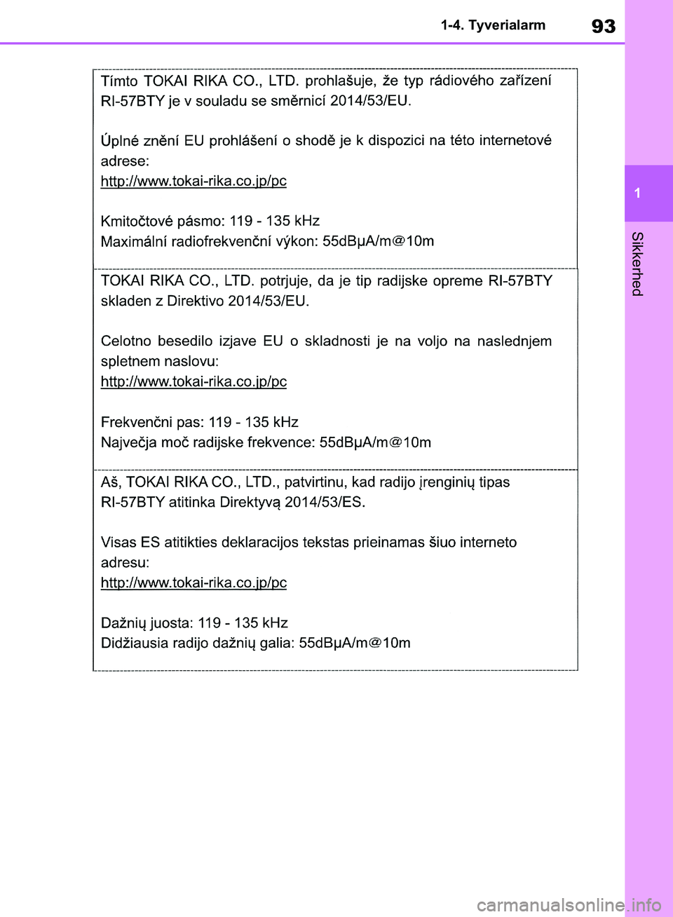TOYOTA RAV4 2018 Brugsanvisning (in Danish) 93
1
1-4. Tyverialarm
Sikkerhed
OM42B34DK.book Page 93 Thursday, November 22, 2018 3:41 PM TOYOTA RAV4 2018 Brugsanvisning (in Danish) 93
1
1-4. Tyverialarm
Sikkerhed
OM42B34DK.book Page 93 Thursday, November 22, 2018 3:41 PM