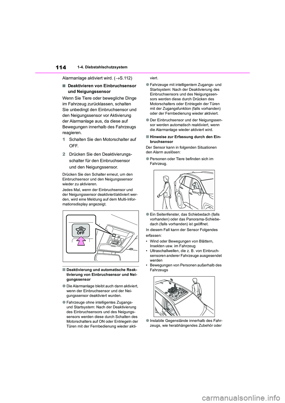 TOYOTA RAV4 2018 Betriebsanleitungen (in German) 1141-4. Diebstahlschutzsystem
Alarmanlage aktiviert wird. (S.112)
■Deaktivieren von Einbruchsensor
und Neigungssensor
Wenn Sie Tiere oder bewegliche Dinge
im Fahrzeug zurücklassen, schalten TOYOTA RAV4 2018 Betriebsanleitungen (in German) 1141-4. Diebstahlschutzsystem
Alarmanlage aktiviert wird. (S.112)
■Deaktivieren von Einbruchsensor
und Neigungssensor
Wenn Sie Tiere oder bewegliche Dinge
im Fahrzeug zurücklassen, schalten