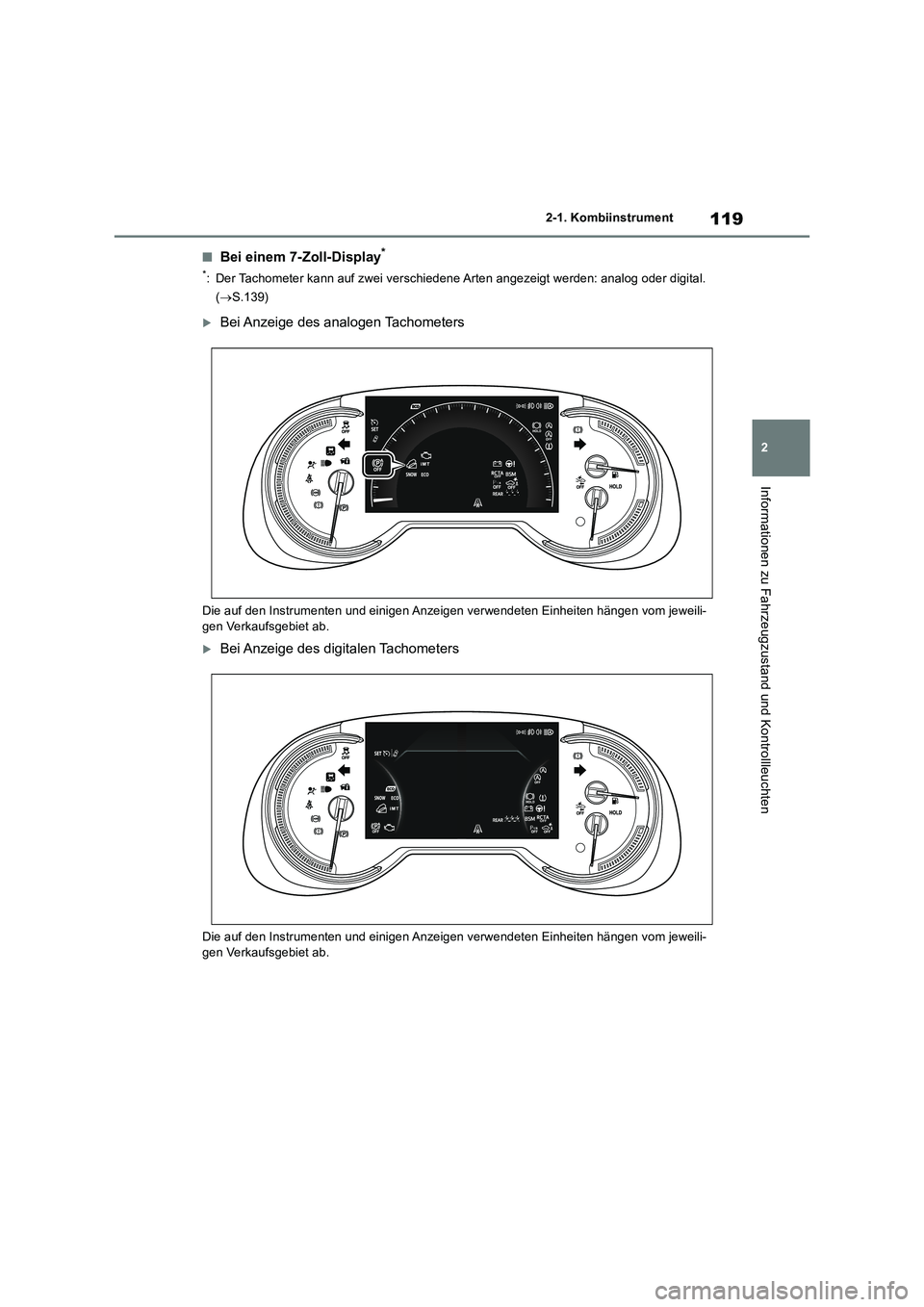 TOYOTA RAV4 2018 Betriebsanleitungen (in German) 119
2
2-1. Kombiinstrument
Informationen zu Fahrzeugzustand und Kontrollleuchten
■Bei einem 7-Zoll-Display*
*: Der Tachometer kann auf zwei verschiedene Arten angezeigt werden: analog oder digital. TOYOTA RAV4 2018 Betriebsanleitungen (in German) 119
2
2-1. Kombiinstrument
Informationen zu Fahrzeugzustand und Kontrollleuchten
■Bei einem 7-Zoll-Display*
*: Der Tachometer kann auf zwei verschiedene Arten angezeigt werden: analog oder digital.