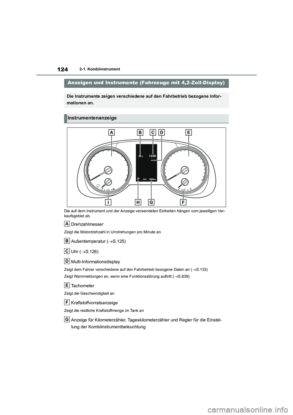 TOYOTA RAV4 2018 Betriebsanleitungen (in German) 1242-1. Kombiinstrument
Die auf dem Instrument und der Anzeige verwendeten Einheiten hängen vom jeweiligen Ver-
kaufsgebiet ab.
Drehzahlmesser
Zeigt die Motordrehzahl in Umdrehungen pro Minute an
Au TOYOTA RAV4 2018 Betriebsanleitungen (in German) 1242-1. Kombiinstrument
Die auf dem Instrument und der Anzeige verwendeten Einheiten hängen vom jeweiligen Ver-
kaufsgebiet ab.
Drehzahlmesser
Zeigt die Motordrehzahl in Umdrehungen pro Minute an
Au